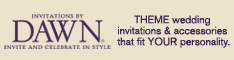 Invitations by Dawn | THEME wedding invitations & accessories that fit YOUR personality